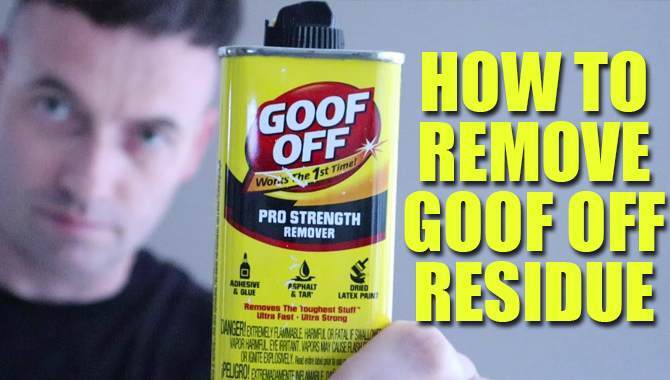 How To Remove Goof Of Residue