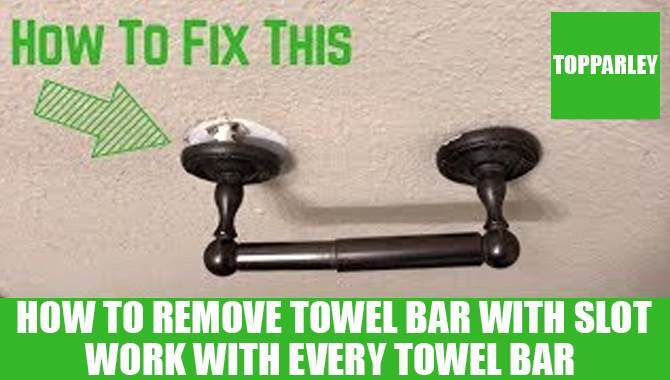How To Remove Towel Bar With Slot