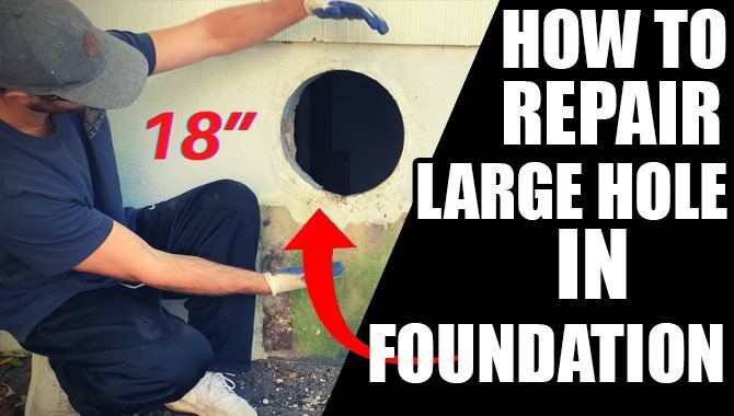 How To Repair Large Hole In Foundation