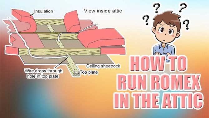 How To Run Romex In The Attic