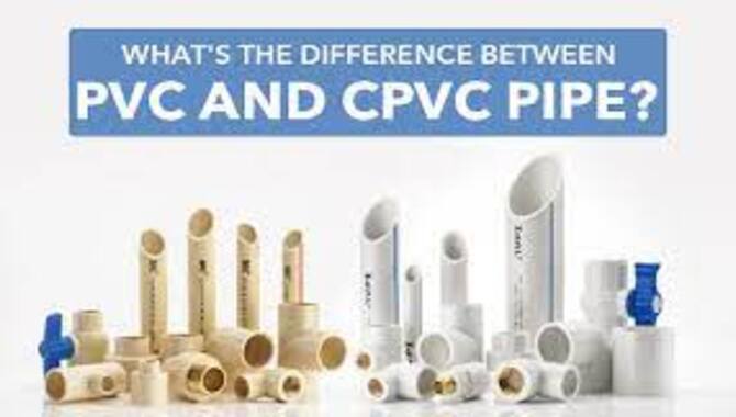 How Can You Tell The Difference Between PVC And CPVC Pipes