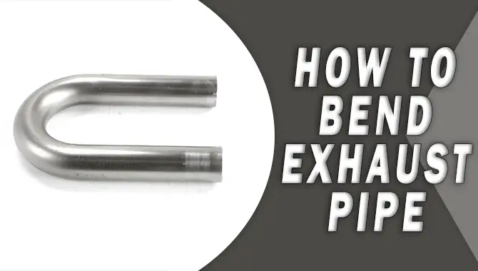 How To Bend Exhaust Pipe