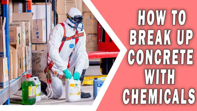 How To Break Up Concrete With Chemicals