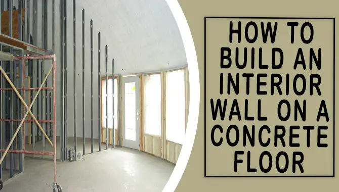 How To Build An Interior Wall On A Concrete Floor