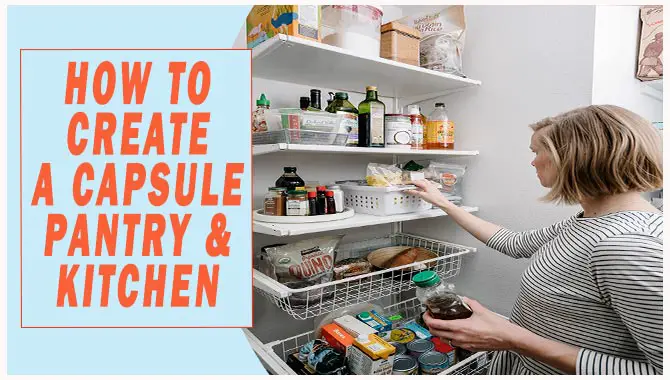 How To Create A Capsule Pantry & Kitchen