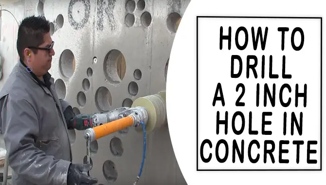 How To Drill A 2 Inch Hole In Concrete