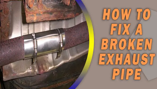 How To Fix A Broken Exhaust Pipe