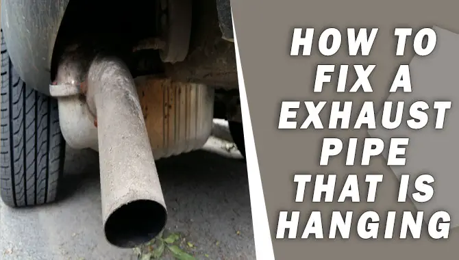 How To Fix A Exhaust Pipe That Is Hanging