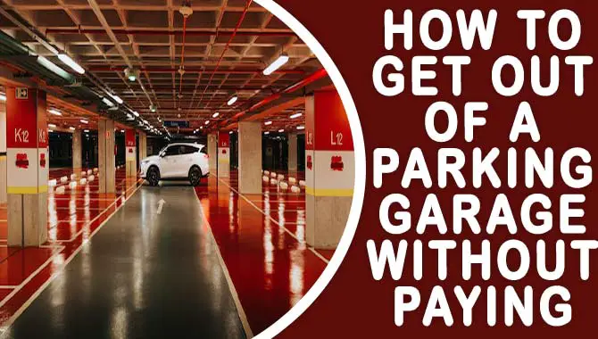 How To Get Out Of A Parking Garage Without Paying