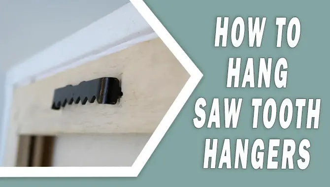 How To Hang Saw Tooth Hangers