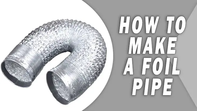 How To Make A Foil Pipe