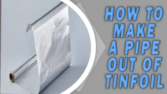 How To Make A Pipe Out Of Tinfoil