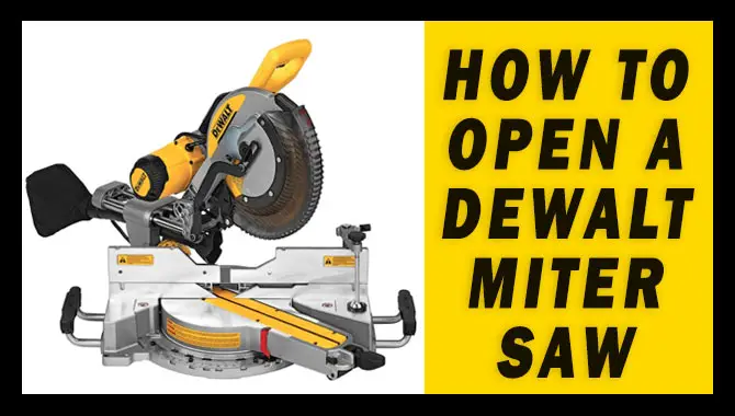 How To Open A Dewalt Miter Saw