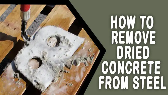 How To Remove Dried Concrete From Steel