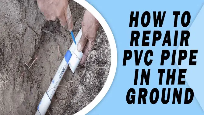 How To Repair Pvc Pipe In The Ground