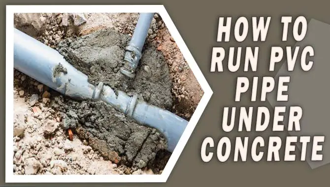 How To Run Pvc Pipe Under Concrete