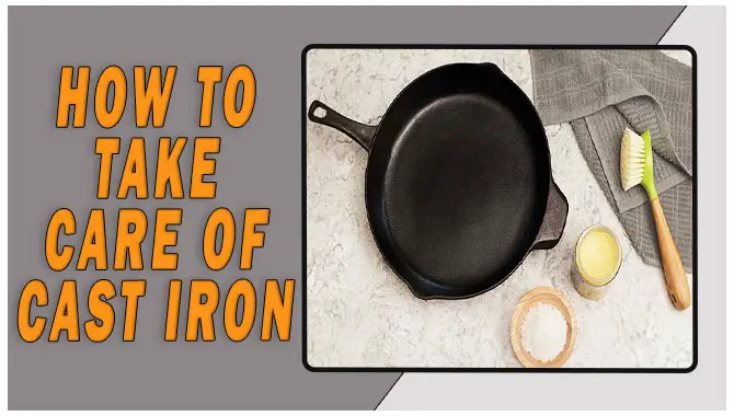 How To Take Care Of Cast Iron