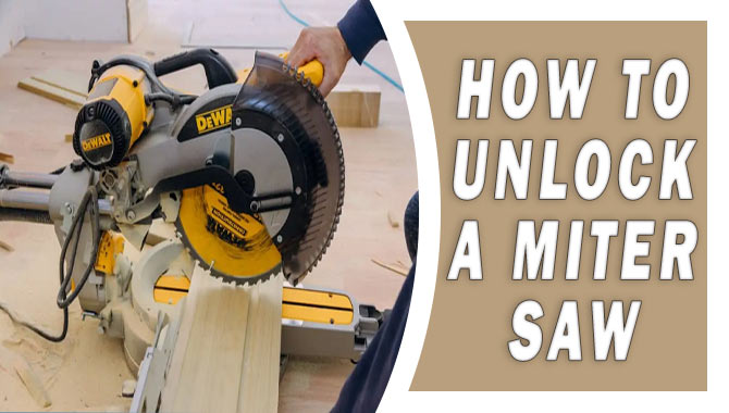 How To Unlock A Miter Saw