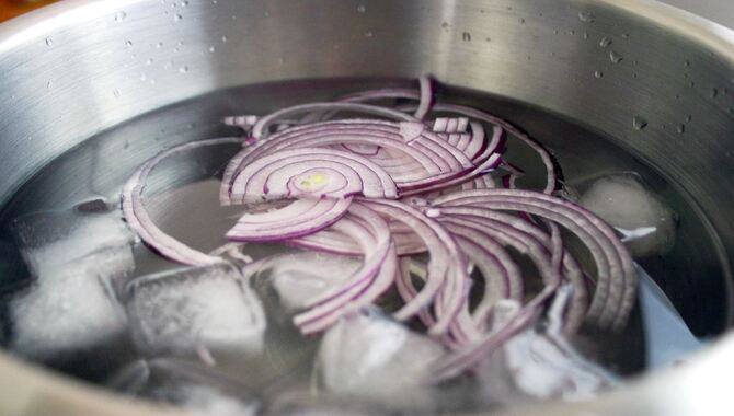 Place Onions In An Ice Water Bath.