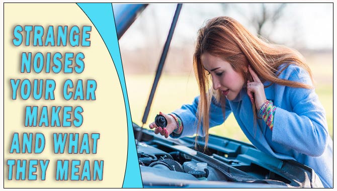 Strange Noises Your Car Makes And What They Mean
