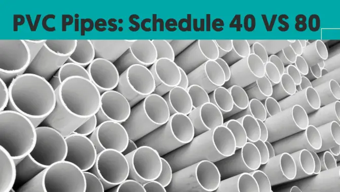 What Are The Differences Between Schedule 40 And Schedule 80 PVC Pipes