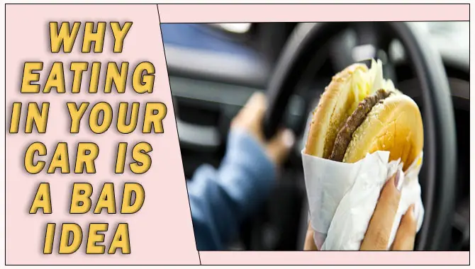 Why Eating In Your Car Is A Bad Idea
