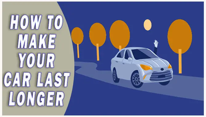 how to make your car last longer