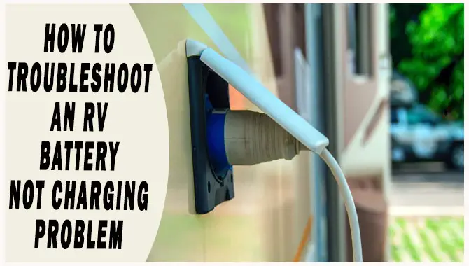 how to troubleshoot an RV battery not charging problem