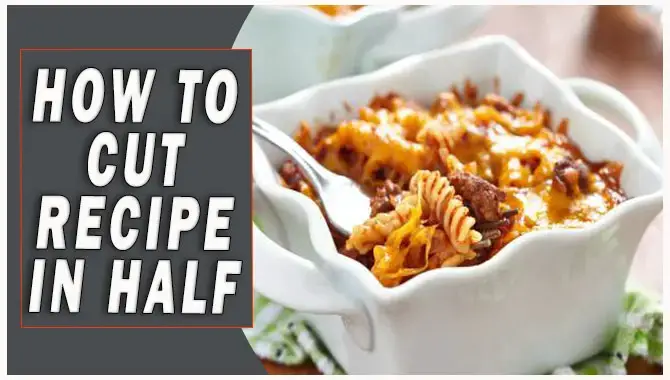 How To Cut The Recipe In Half