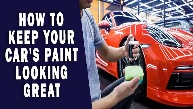 How To Keep Your Car's Paint Looking Great