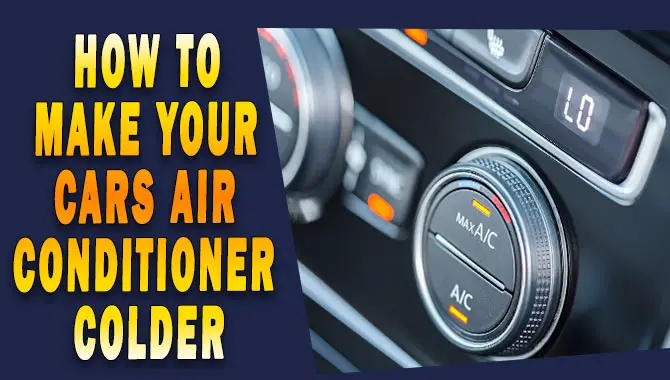 How To Make Your Cars Air Conditioner Colder