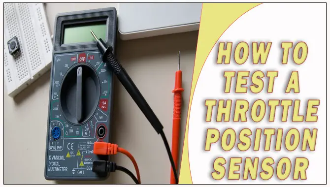 How To Test A Throttle Position Sensor On A Vehicle