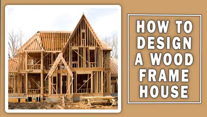 How to design a wood frame house