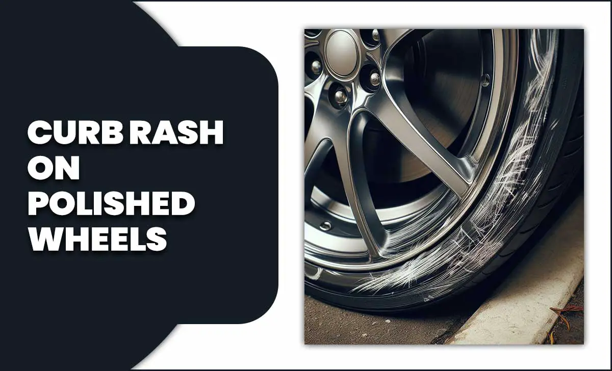 Curb Rash On Polished Wheels