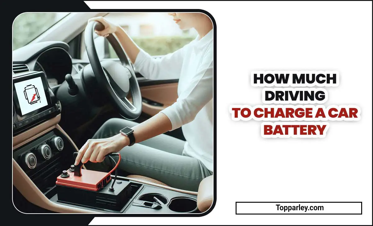 How Much Driving To Charge A Car Battery