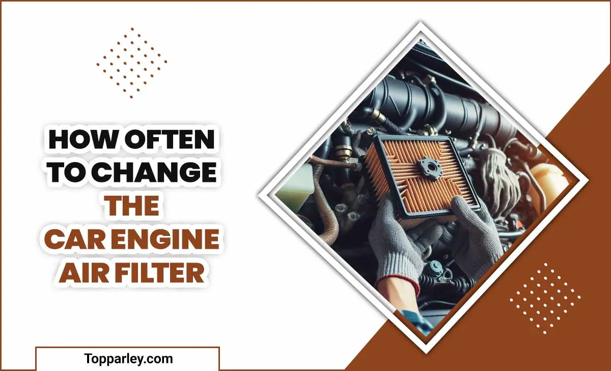 How Often To Change The Car Engine Air Filter
