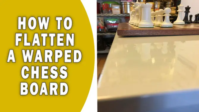 How To Flatten A Warped Chess Board