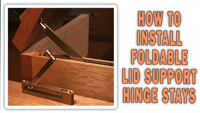 How To Install Foldable Lid Support Hinge Stays 