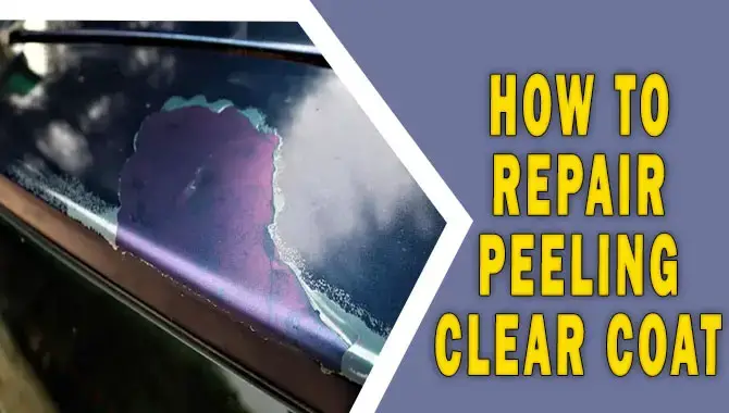 How To Repair Peeling Clear Coat
