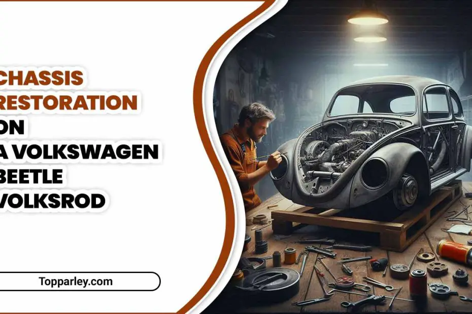 Chassis Restoration On A Volkswagen Beetle Volksrod