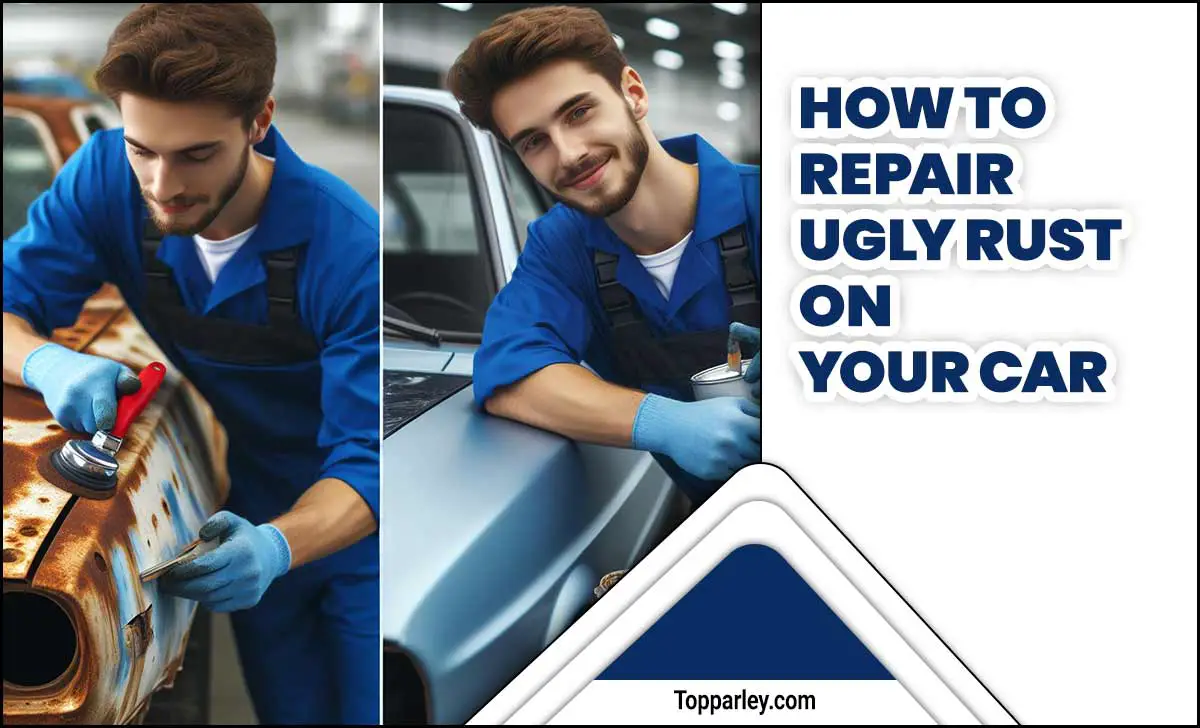 How To Repair Ugly Rust On Your Car