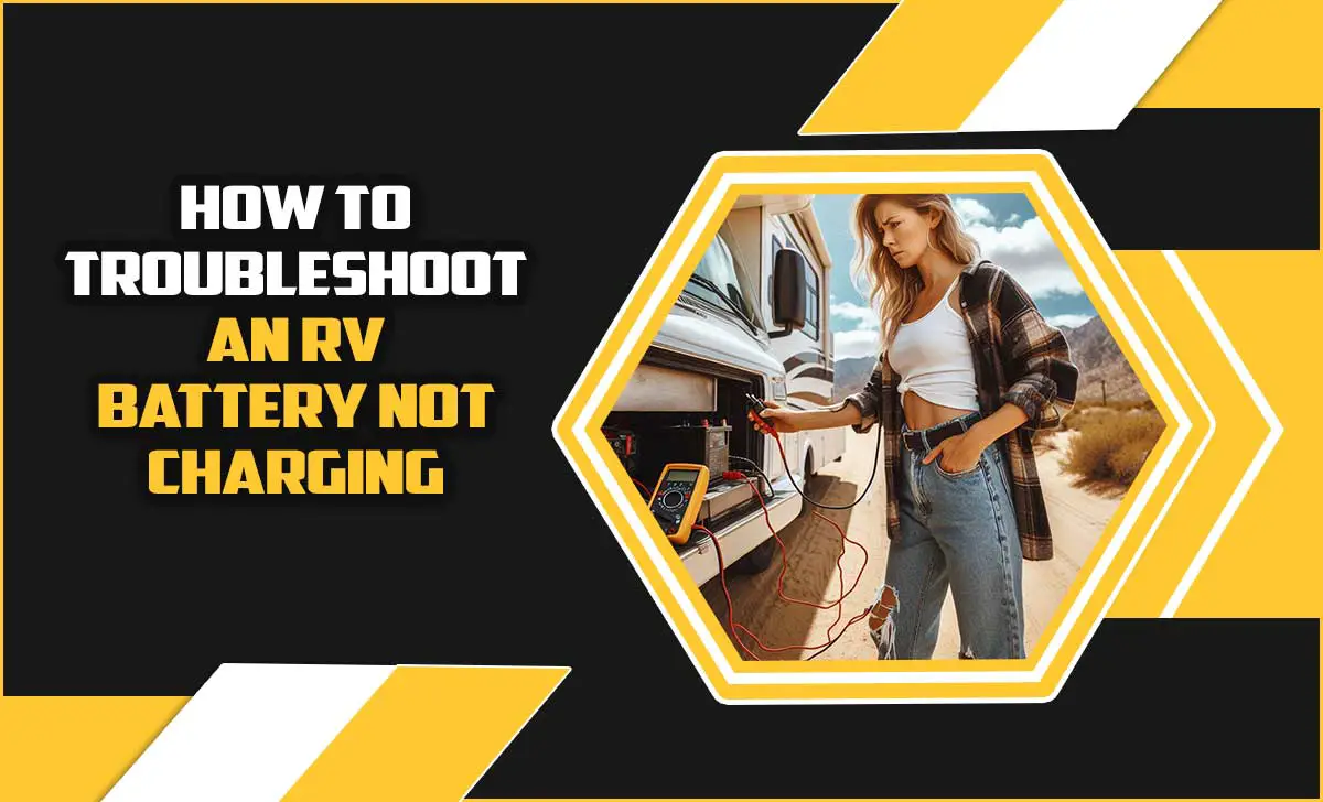 How To Troubleshoot An RV Battery Not Charging