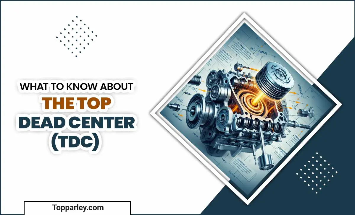 What To Know About The Top Dead Center (TDC)