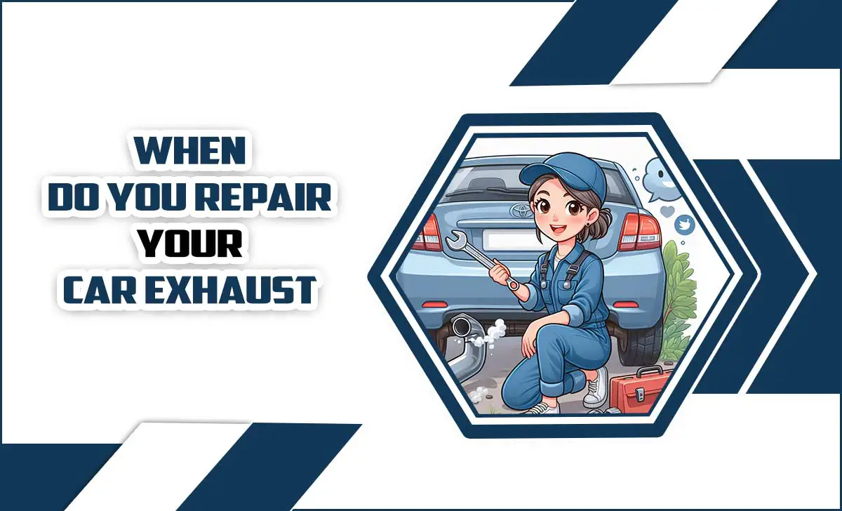 When Do You Repair Your Car Exhaust