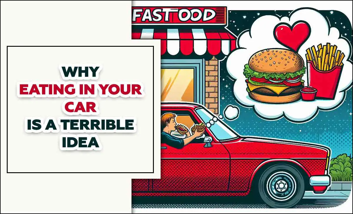 Why Eating In Your Car Is A Terrible Idea