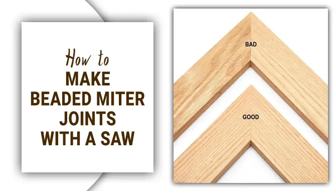  How To Make Beaded Miter Joints With A Saw