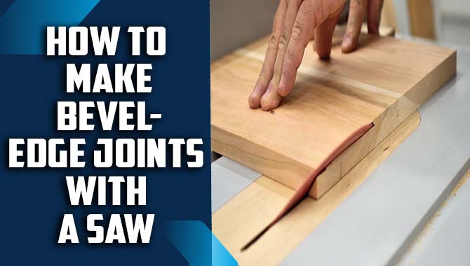 How To Make Bevel-Edge Joints With A Saw