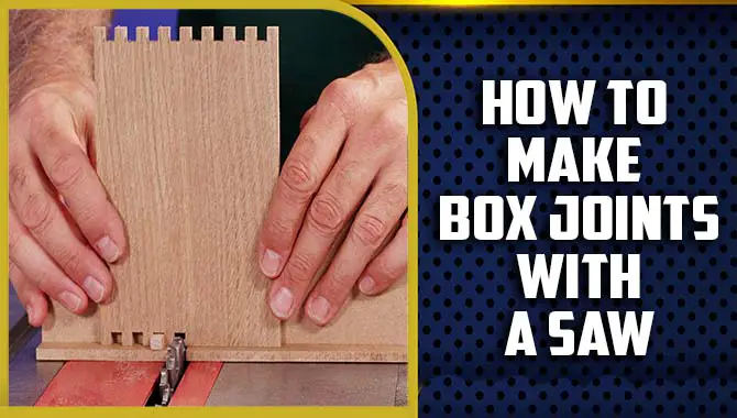 How To Make Box Joints With A Saw