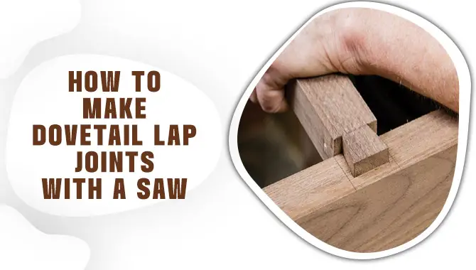 How To Make Dovetail Lap Joints With A Saw