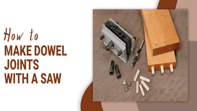 How To Make Dowel Joints With A Saw